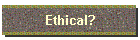 Ethical?